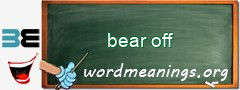 WordMeaning blackboard for bear off